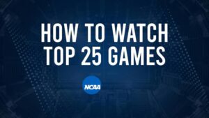 How to Watch Top 25 College Basketball Games - Sunday, November 10